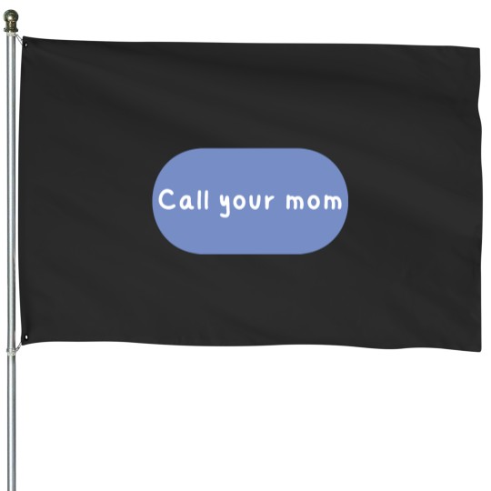Discover Call your mom Classic House Flags