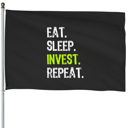 Discover Eat Sleep Invest Repeat Investor Investment Investing Funny House Flags