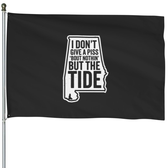 Discover I Don't Give A Piss About Nothing But The Tide - Albm Football House Flags