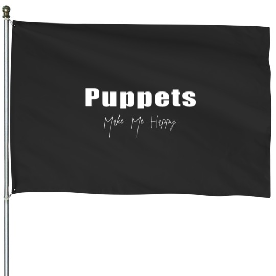 Discover Puppets Make Me Happy Shirt Fitted House Flags