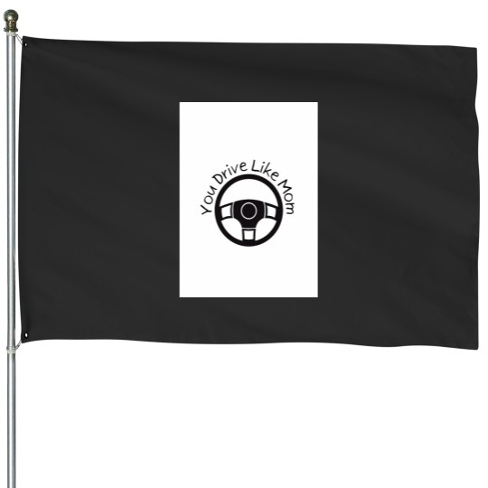 Discover You Drive Like Mom Graphic House Flags