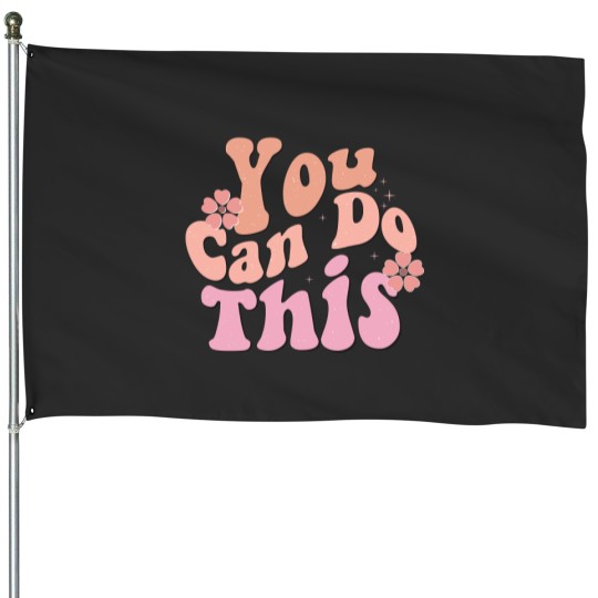 Discover You Can Do This House Flags