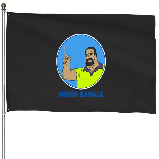 Discover Never Exhale Mike Nolan Big Lez Show House Flags