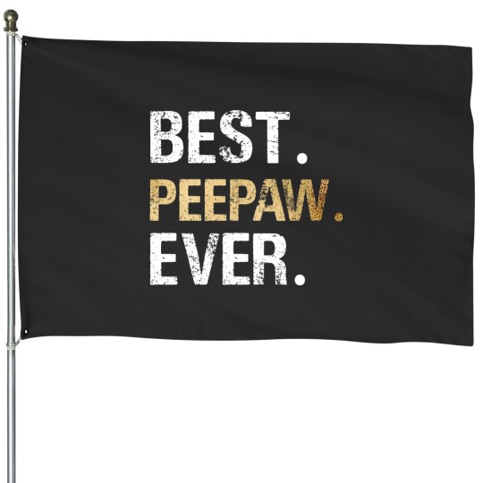 Discover Peepaw Gift from Granddaughter Grandson Best Peepaw Ever House Flags
