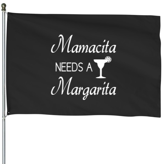 Discover Mamacita Needs A Margarita House Flags