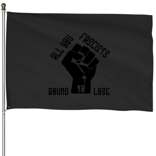 Discover All You Fascists Bound To Lose Essential House Flags