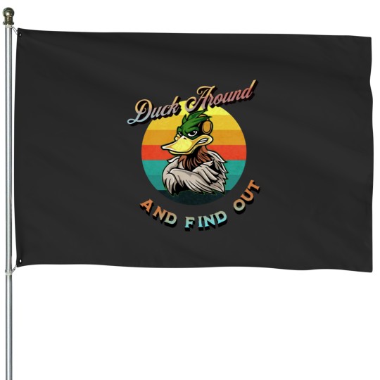 Discover Duck Around And Find Out Funny Sarcastic House Flags