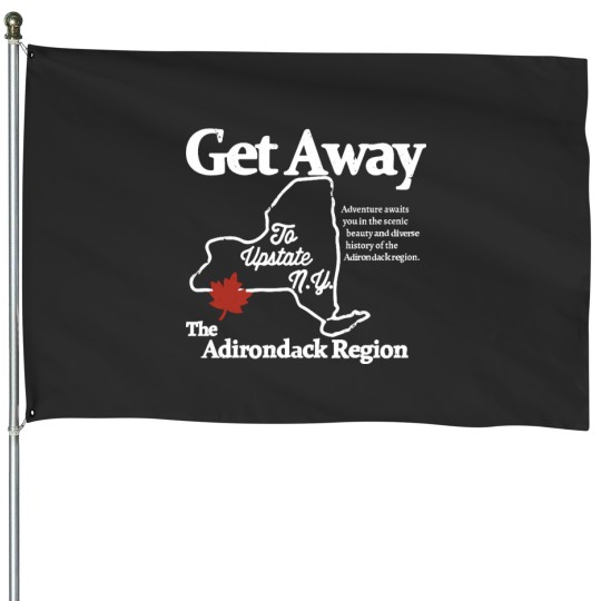Discover Get Away To Upstate New York House Flags