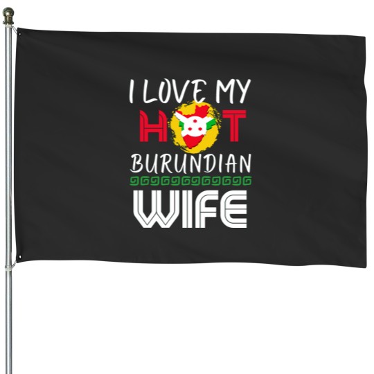 Discover I Love My Hot Burundian Wife Burundi Husband Active House Flags