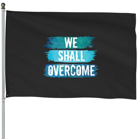 Discover We Shall Overcome Watercolor Design House Flags