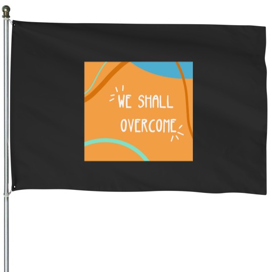 Discover we shall overcome House Flags