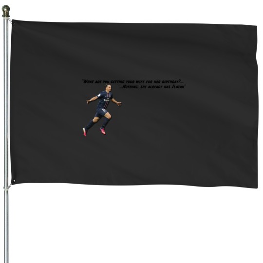 Discover Zlatan Ibrahimovic - Amazing Quote 4111 House Flags