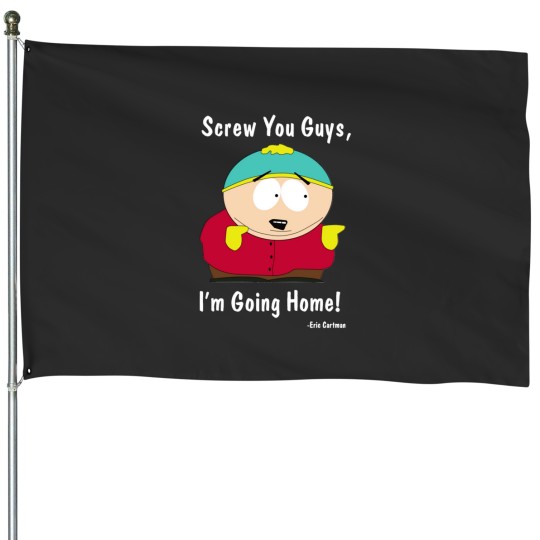 Discover SouthPark - Eric Cartman - Screw You Guys I_m GoingHome House Flags