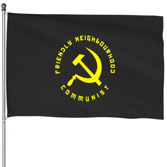Discover Friendly Neighbourhood Communist Funny communismss House Flags