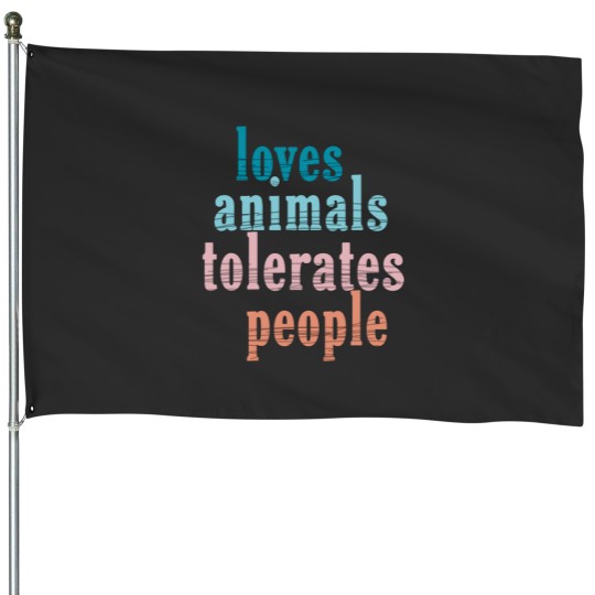 Discover Loves Animals Tolerates People Funny Animal Lover Dog Mom House Flags