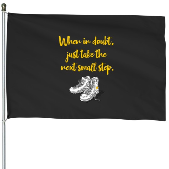 Discover When In Doubt Just Take The Next Small Step. 1857 House Flags