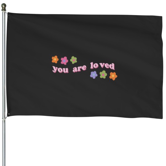 Discover you are loved floral House Flags