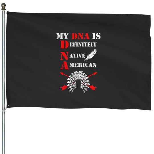 Discover Native American My DNA is Definitely Native American Essential House Flags