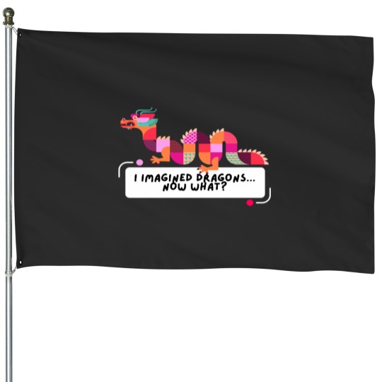 Discover I Imagined Dragons. Now What House Flags