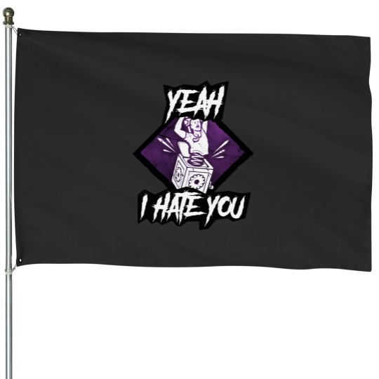 Discover Yeah I hate you Pop Goes The Weasel killer perk DBD Dead by Daylight House Flags