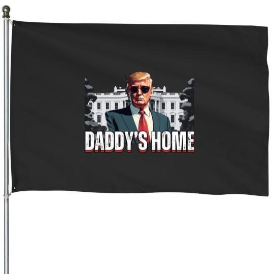 Discover Trump Daddy's Home House Flags