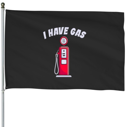 Discover I Have Gas Funny Gas Pump House Flags