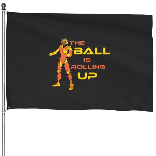 Discover The Ball is rolling up House Flags