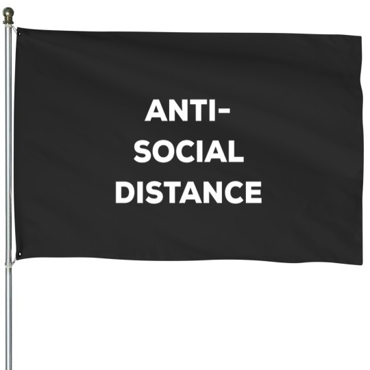 Discover Antisocial Distance white text House Flags