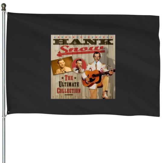 Discover Hank Snow - The Classic Country Collection House Flags