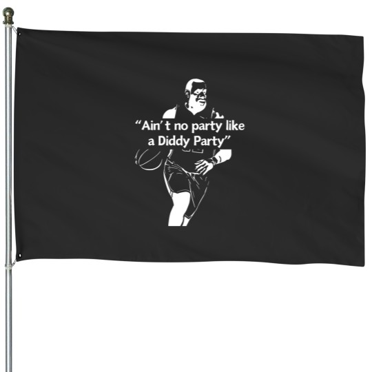 Discover Lebron and P. Diddy Party House Flags - Ain't No Party Like a Diddy Party