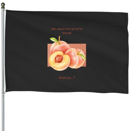 Discover Peaches with motivation House Flags