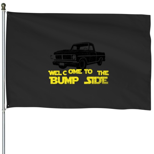 Discover Welcome to the Bump Side Truck House Flags