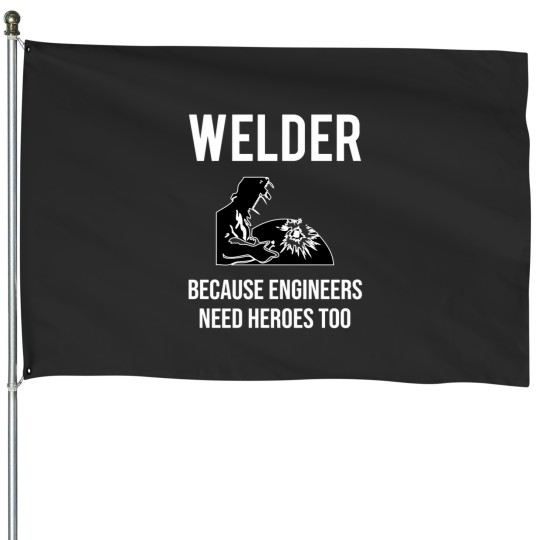 Discover Funny Welder Engineers Heroes Welding Essential House Flags