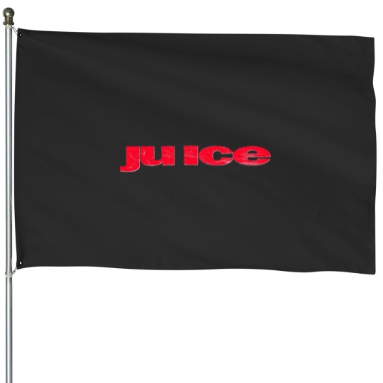 Discover You Got Some Juice House Flags