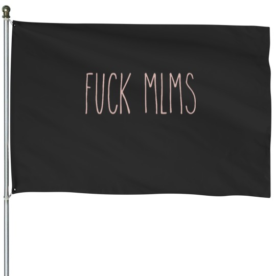 Discover Copy of Pink Fuckss MLMS Rae Dunn Inspired Design Anti multi level marketing T House Flags