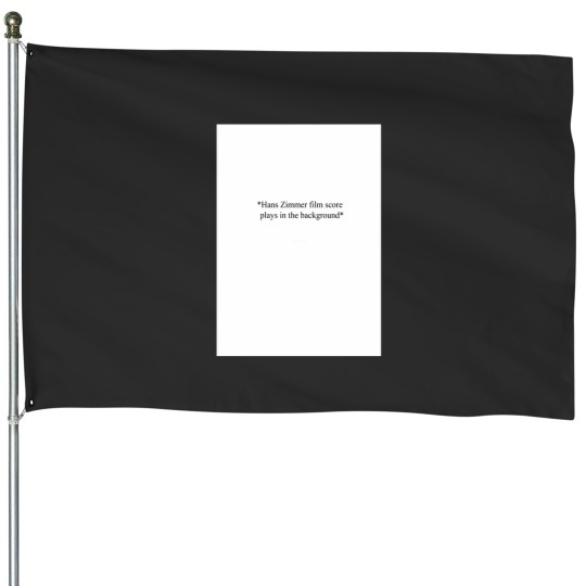 Discover Hans Zimmer film score plays in the background Graphic House Flags