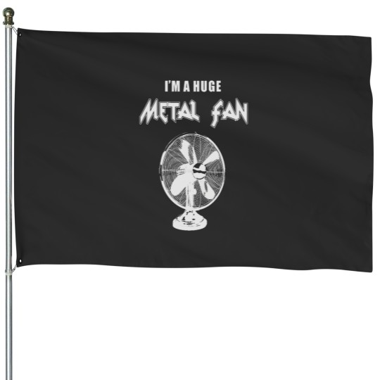 Discover Im a Huge Metal House Flags