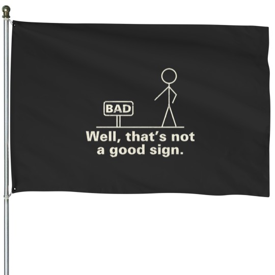Discover Well That'S Not A Good Sign - Grunge House Flags