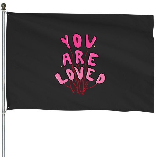 Discover You Are Loved House Flags