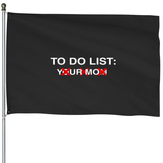 Discover Funny mom To Do List Your Mom Sarcasm Sarcastic Saying cool House Flags