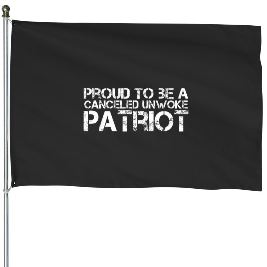 Discover proud to be a canceled unwoke patriot freedom House Flags