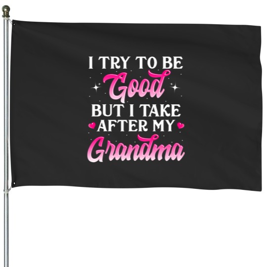 Discover I Try To Be Good But I Take After My Grandma Shirt Kids Gift House Flags