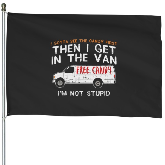 Discover I Gotta See The Candy First Funny Adult Humor House Flags
