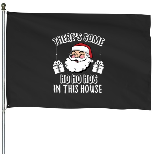 Discover ThereS Some Ho Ho Hos In This House 1 House Flags