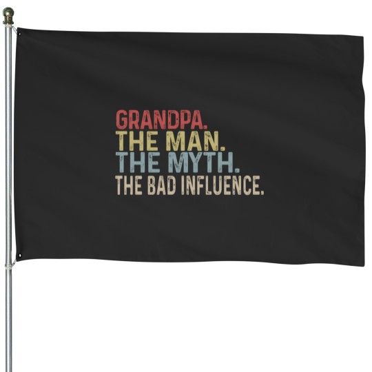 Discover Grandpa The Man The Myth The Bad Iuence Family Dad For Fathers Day Cool Mom House Flags