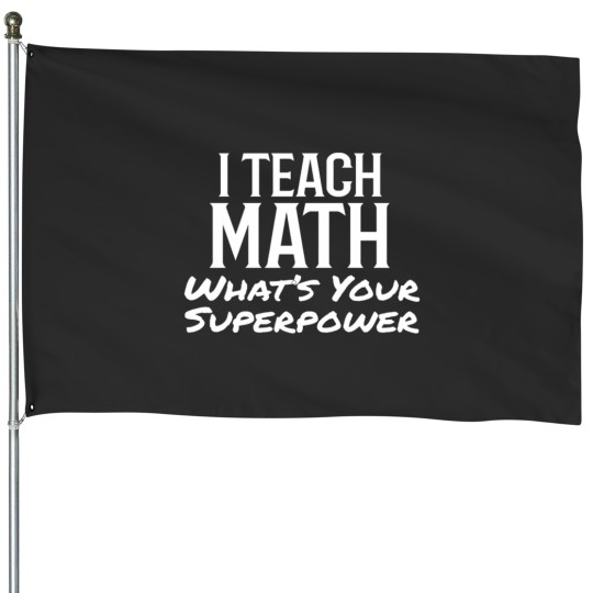 Discover Superpower Math Teacher Gift House Flags