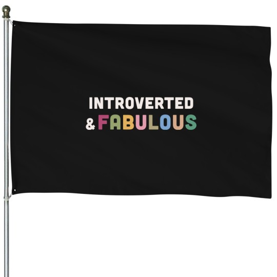 Discover Introverted & Fabulous! House Flags
