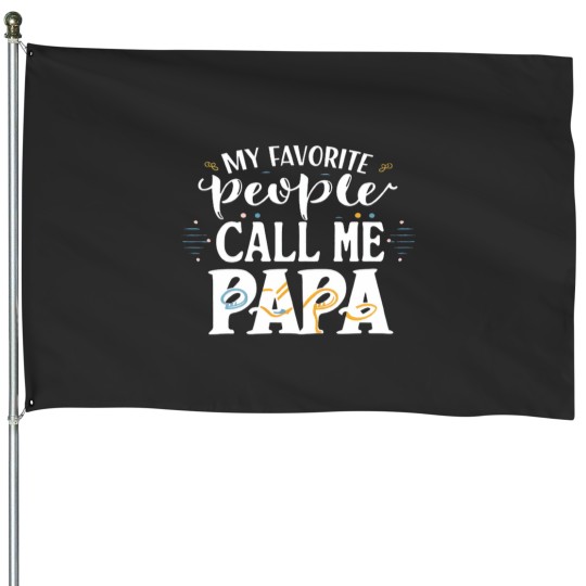 Discover My Favorite People Call Me Papa Funny Dad Gift Father Day House Flags