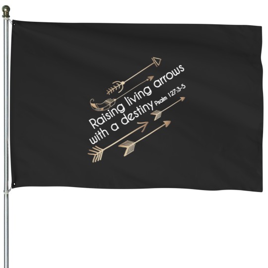 Discover Christian  - Raising Arrows with Destiny - Psalm 127 House Flags