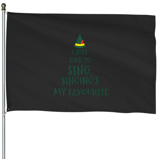 Discover I Just Like To Singsinging'S My Favouriteelf Movie Quotechristmas House Flags